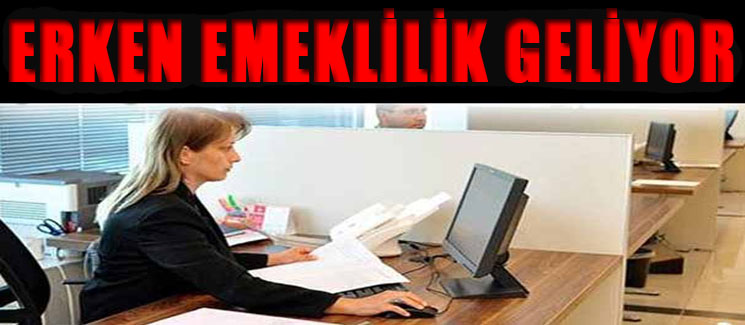 Erken Emeklilik Geliyor...