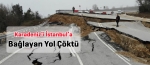 Karadenizi İstanbul'a bağlayan yol çöktü 