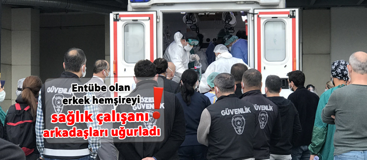 Ent�be erkek hem�ireyi sa�l�k �al��an� arkada�lar� u�urlad�