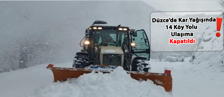 D�zce'de Kar Ya����n�n Ard�ndan 14 K�y Yolu Ula��ma Kapat�ld�