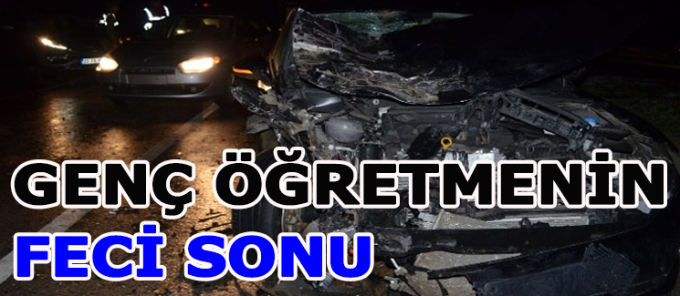 Gen� ��retmen Feci Kazada Hayat�n� Kaybetti