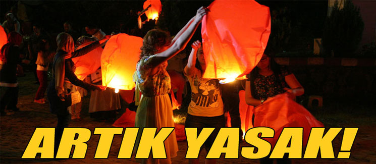 Art�k Dilek Feneri Yakmak Yasak