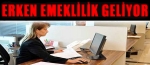 Erken Emeklilik Geliyor...