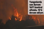 Yang�nlarda son durum: 161'i kontrol alt�nda, 13 yang�n devam ediyor