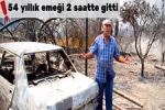 Yang�nda 4 evi yand�, 54 y�ll�k eme�i 2 saatte gitti !