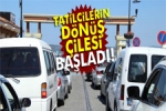 Tatilcilerin D�n�� �ilesi Ba�lad�
