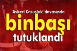 Askeri Casusluk Davas�nda Binba�� Tutukland�