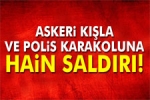 Askeri K��la ve Polis Karakoluna Hain Sald�r�